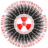 Violent Frustration - With Great Power Comes Great Mayhem (2013)