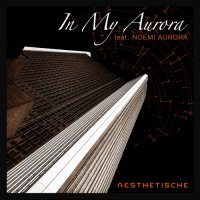 Aesthetische - In My Aurora (Feat. Noemi Aurora) (2017)