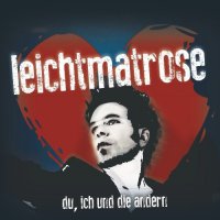 Leichtmatrose - Du , Ich Und Die Andern (2015)