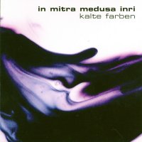 In Mitra Medusa Inri - Kalte Farben (2007)