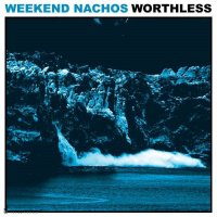 Weekend Nachos - Worthless (2011)