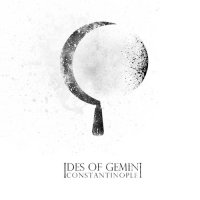 Ides Of Gemini - Constantinople (2012)