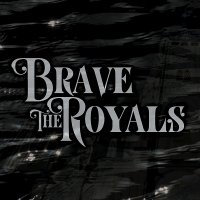 Brave The Royals - Brave The Royals (2017)