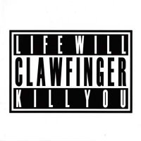 Clawfinger - Life Will Kill You (2007)  Lossless