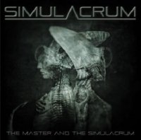 Simulacrum - The Master And The Simulacrum (2011)