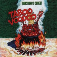 Taboo Voodoo - Something\'s Cookin\' (2002)