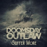 Doomsday Outlaw - Suffer More (2016)