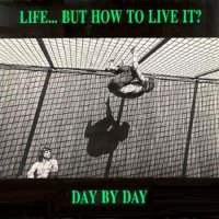 Life But How To Live It? - Day By Day (1990)