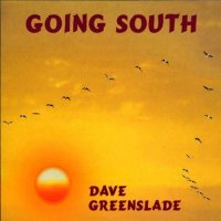 Dave Greenslade - Going South (1999)