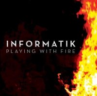 Informatik - Playing With Fire (2013)