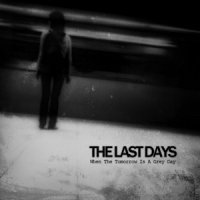 The Last Days - When The Tomorrow Is A Grey Day (2010)
