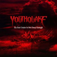 Youthquake - Six Feet Under Is Not Deep Enough (2008)