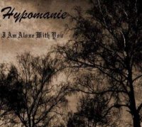 Hypomanie - I Am Alone With You (2008)