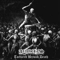 Anarchos - Tortured Beyond Death (2012)