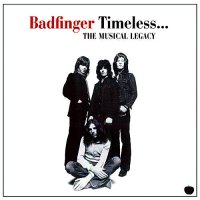 Badfinger - Timeless… The Musical Legacy (2013)