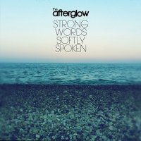 The Afterglow - Strong Words Softly Spoken (2017)