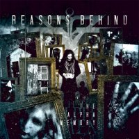 Reasons Behind - The Alpha Memory (2014)