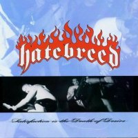 Hatebreed - Satisfaction is the Death of Desire (1997)