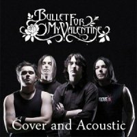 Bullet For My Valentine - Cover & Acoustic (2012)