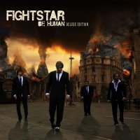 Fightstar - Be Human [2010 Deluxe Edition] (2009)