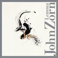 John Zorn - Lemma (2013)