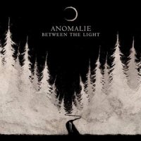 Anomalie - Between The Light (2014)