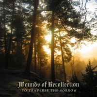 Wounds of Recollection - To Traverse the Sorrow (2015)