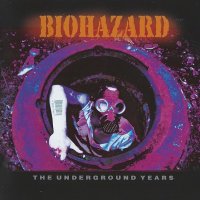 Biohazard - Biohazard. The Underground Years [1996 Remastered] (1990)