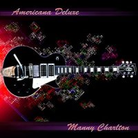 Manny Charlton - Americana Deluxe (2007)  Lossless