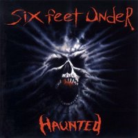 Six Feet Under - Haunted (1995)