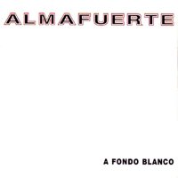 Almafuerte - A Fondo Blanco (1999)