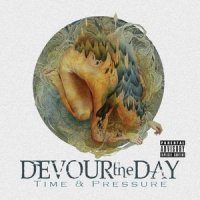 Devour The Day - Time & Pressure [Deluxe Edition] (2013)