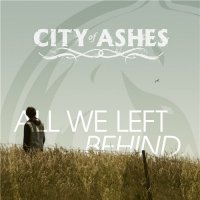 City Of Ashes - All We Left Behind (2013)