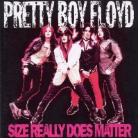 Pretty Boy Floyd - Size Really Does Matter (2004)