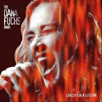 The Dana Fuchs Band - Lonely For A Lifetime (2003)