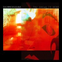 Shimmersound - The Dream Is Dead (2015)