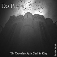 Das Projekt - The Crownless Again Shall Be King (2013)