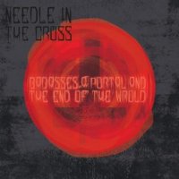 Needle In The Cross - Badasses A Portal And The End Of The World (2016)