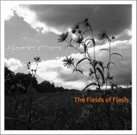 A Covenant Of Thorns - The Fields Of Flesh (2014)