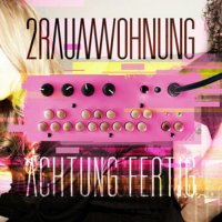 2 Raumwohnung - Achtung Fertig (2013)