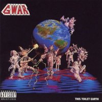 Gwar - This Toilet Earth (1994)