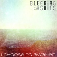 Bleeding Skies - I Choose To Awaken (2012)