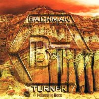 Bachman & Turner - Forged In Rock (2010)  Lossless