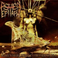 Ashen Epitaph - Somewhere Behind the Nervecell (2008)