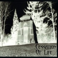 Cessation Of Life - Kill You Again (2002)