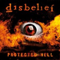 Disbelief - Protected Hell (2009)