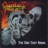 Ceaseless Torment - The End They Bring (2014)