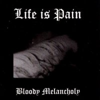 Life Is Pain - Bloody Melancholy (2006)