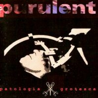 Purulent - Patologia Grotesca (1999)