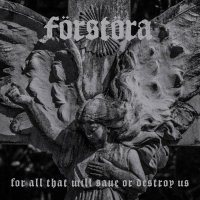 Förstöra - For All That Will Save Or Destroy Us (2015)